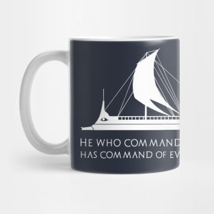 Ancient Greek Quote - He who commands the sea has command of everything. - Themistocles Mug